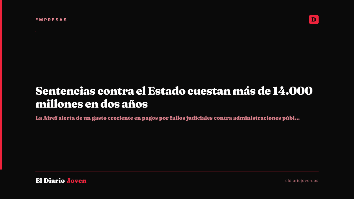 Sentencias contra el Estado cuestan más de 14.000 millones en dos años