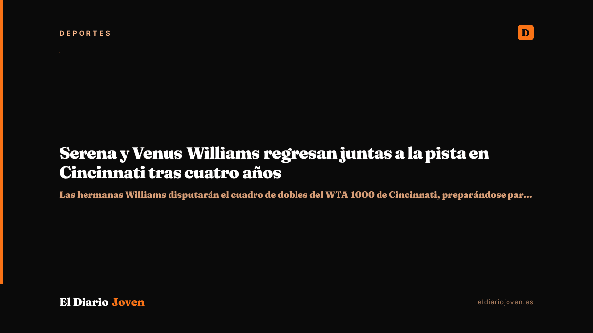 Serena y Venus Williams regresan juntas a la pista en Cincinnati tras cuatro años