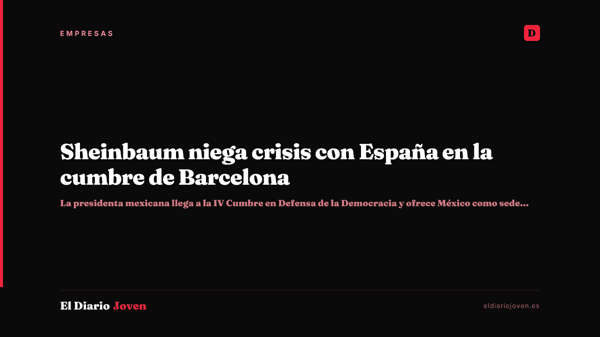 Sheinbaum niega crisis con España en la cumbre de Barcelona
