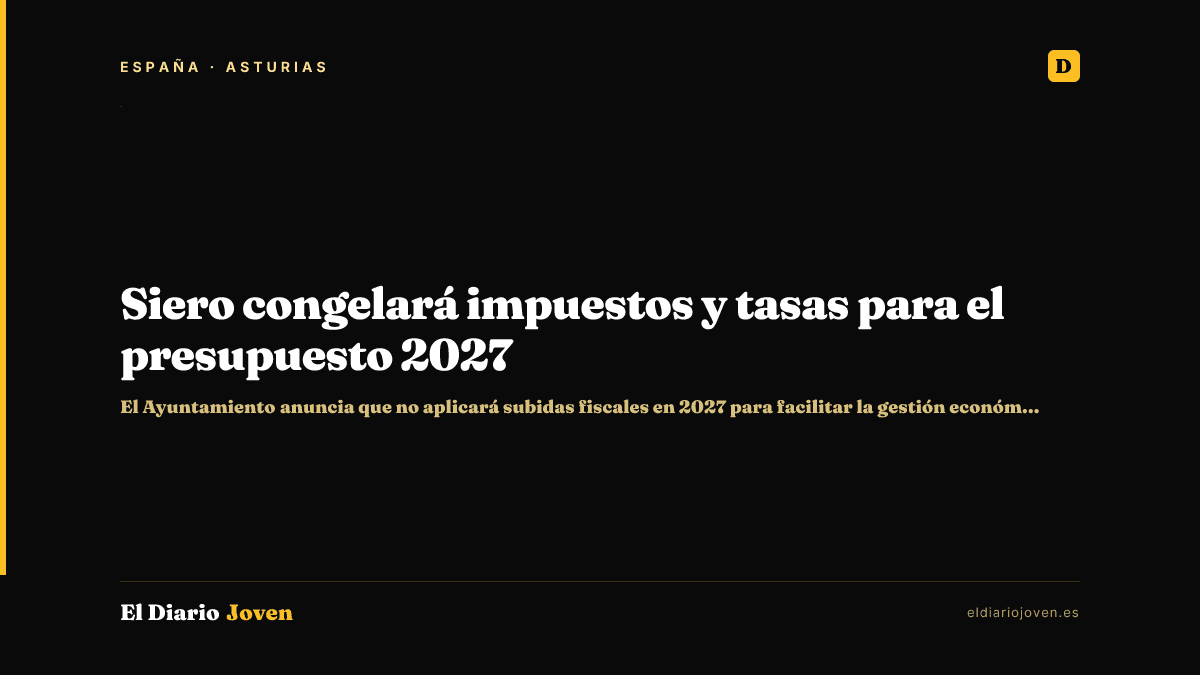 Siero congelará impuestos y tasas para el presupuesto 2027