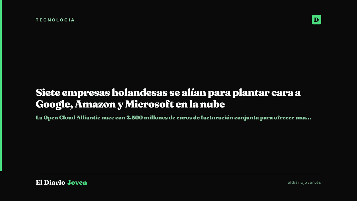 Siete empresas holandesas se alían para plantar cara a Google, Amazon y Microsoft en la nube