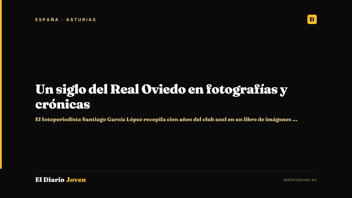 Un siglo del Real Oviedo en fotografías y crónicas