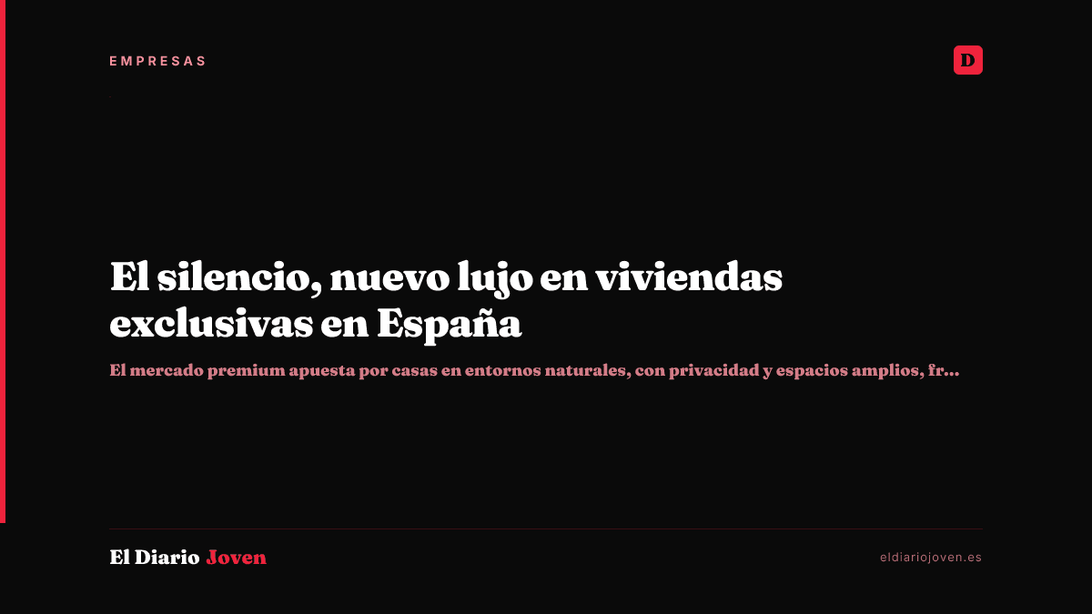 El silencio, nuevo lujo en viviendas exclusivas en España