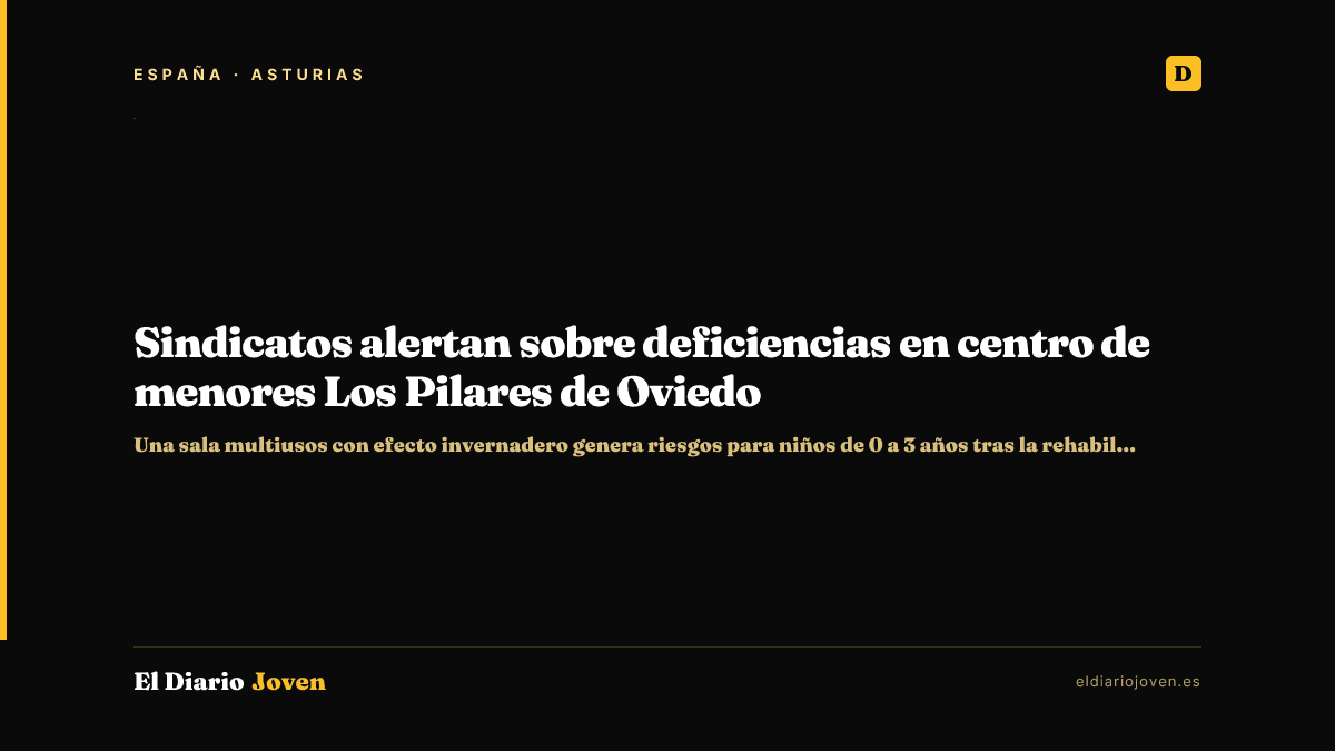Sindicatos alertan sobre deficiencias en centro de menores Los Pilares de Oviedo