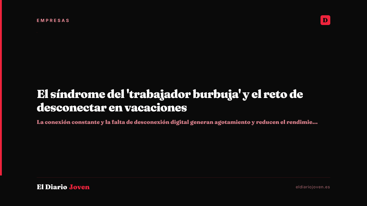 El síndrome del 'trabajador burbuja' y el reto de desconectar en vacaciones