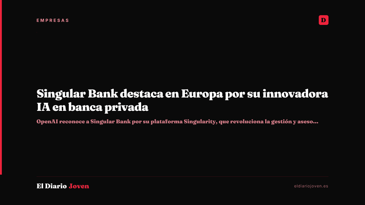 Singular Bank destaca en Europa por su innovadora IA en banca privada