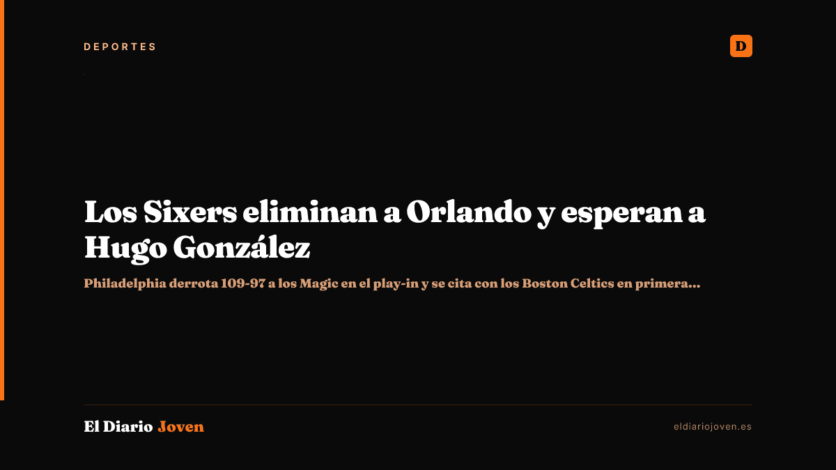 Los Sixers eliminan a Orlando y esperan a Hugo González