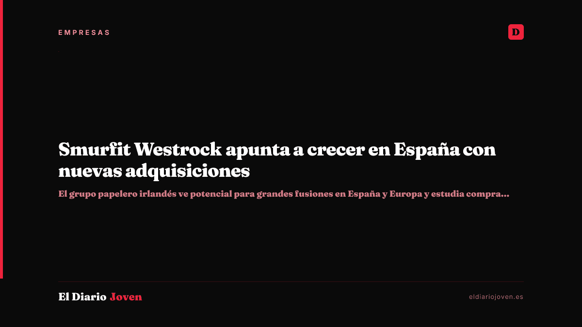 Smurfit Westrock apunta a crecer en España con nuevas adquisiciones
