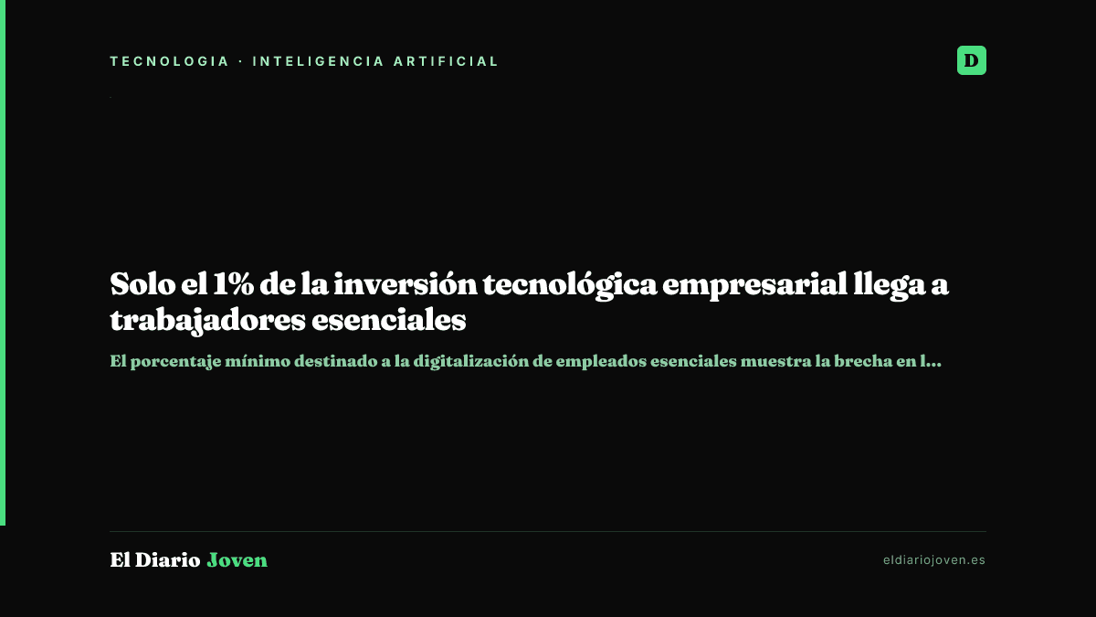 Solo el 1% de la inversión tecnológica empresarial llega a trabajadores esenciales