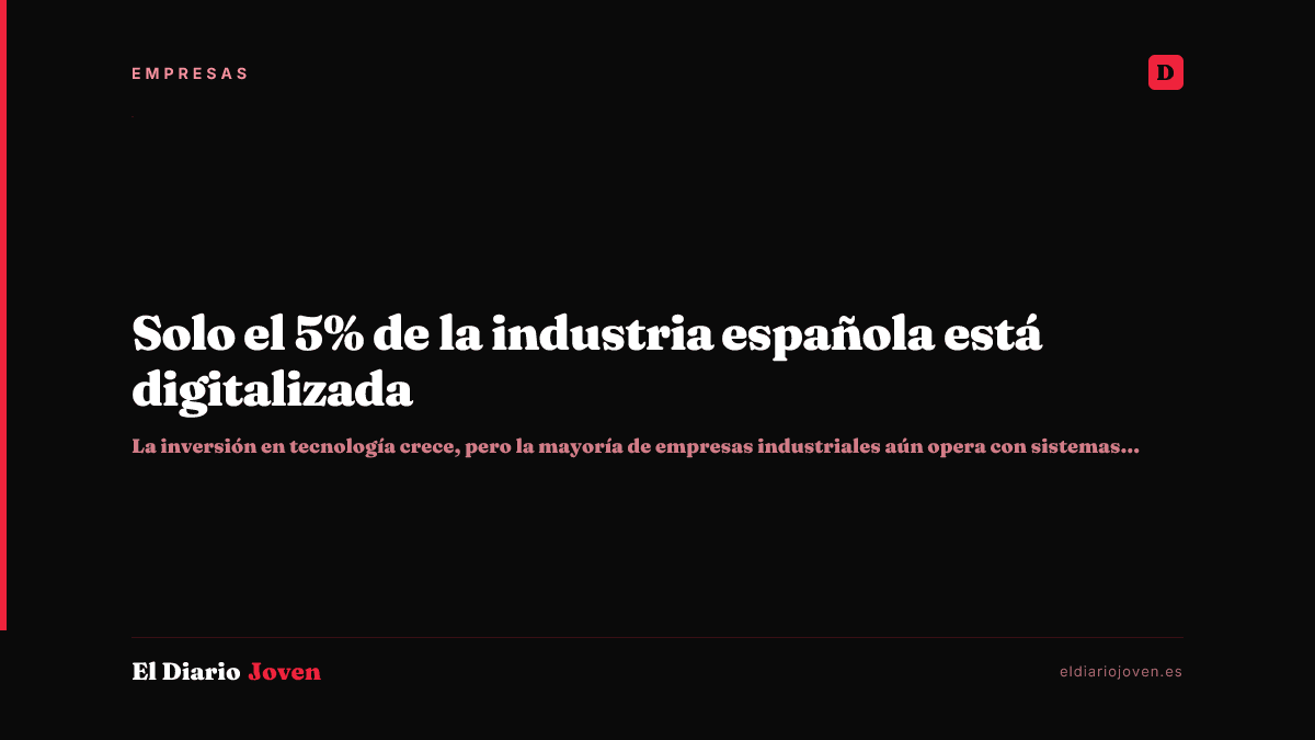 Solo el 5% de la industria española está digitalizada