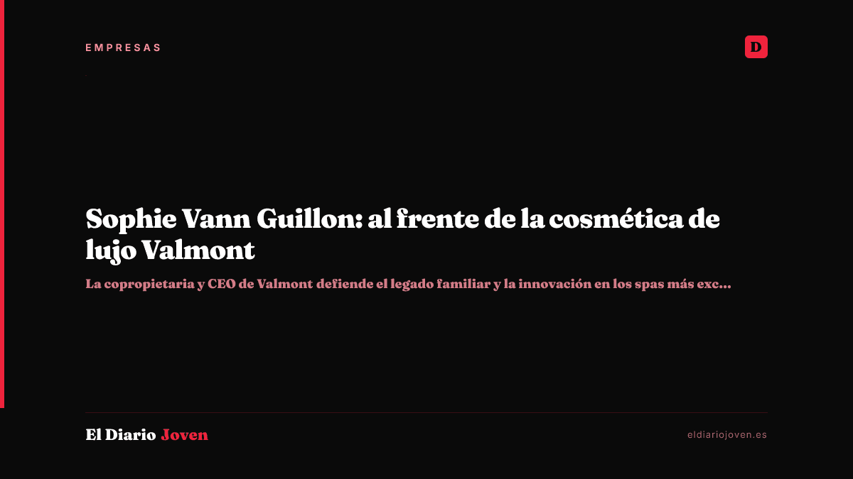 Sophie Vann Guillon: al frente de la cosmética de lujo Valmont