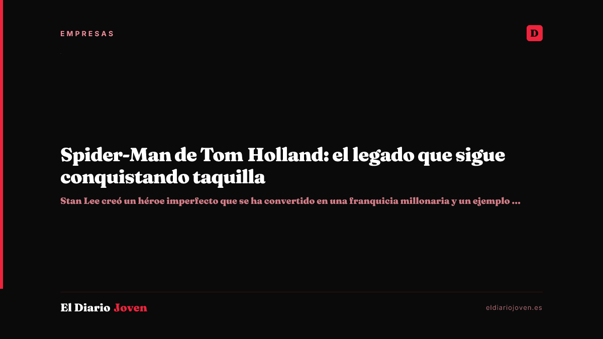 Spider-Man de Tom Holland: el legado que sigue conquistando taquilla