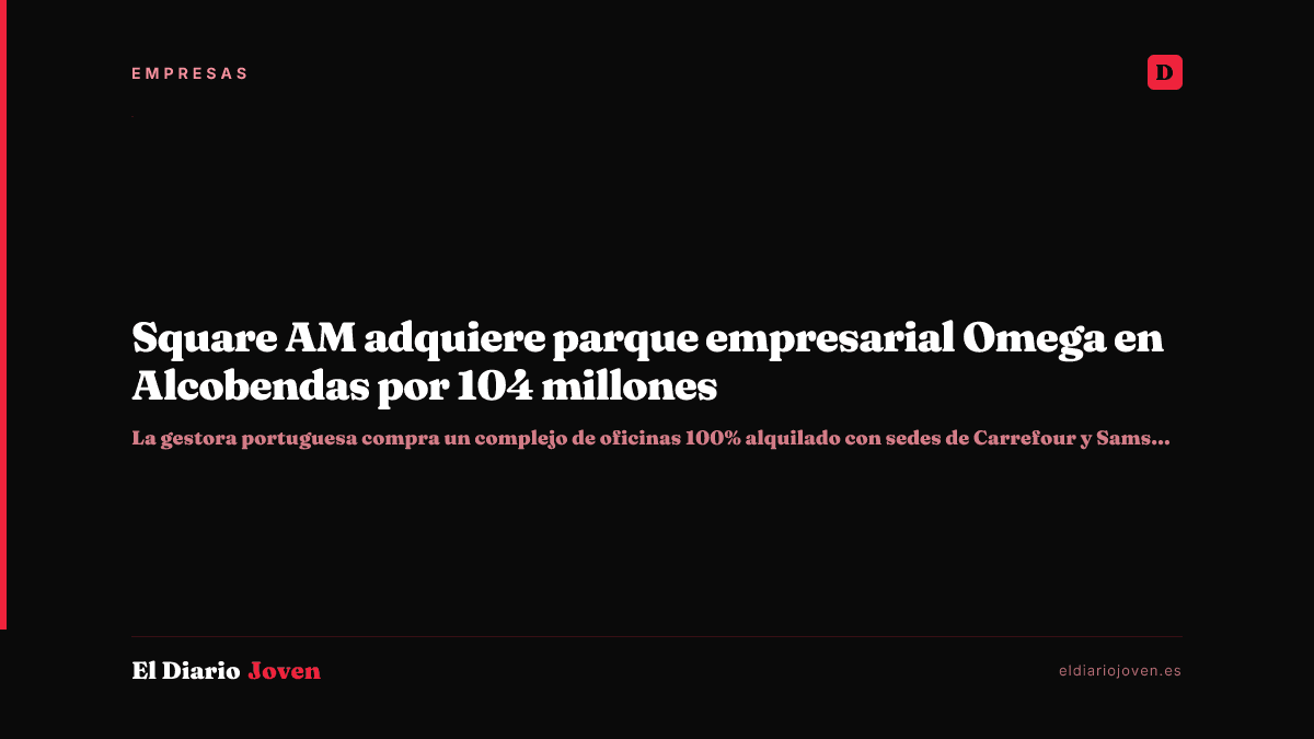 Square AM adquiere parque empresarial Omega en Alcobendas por 104 millones