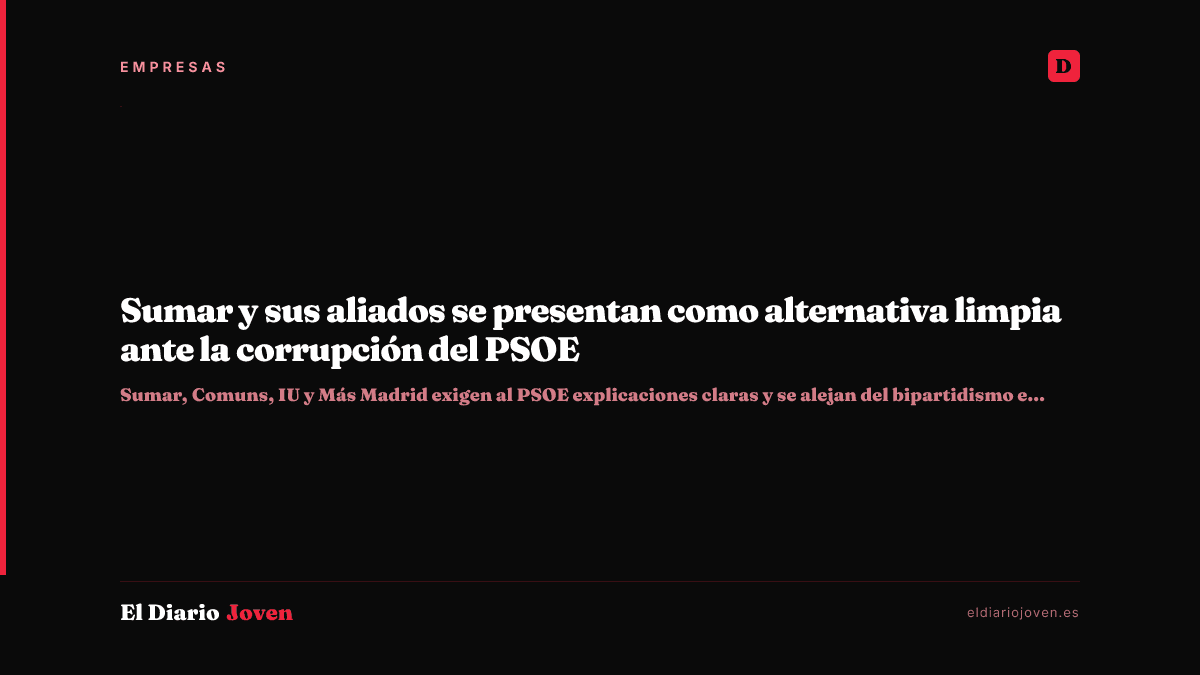 Sumar y sus aliados se presentan como alternativa limpia ante la corrupción del PSOE
