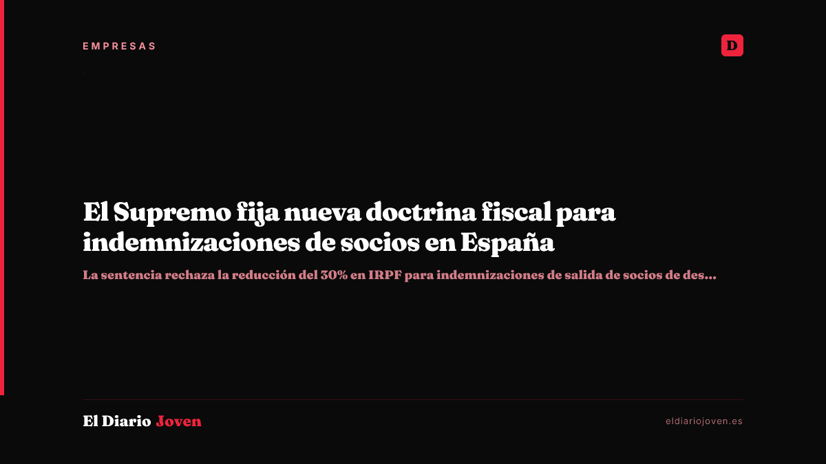El Supremo fija nueva doctrina fiscal para indemnizaciones de socios en España