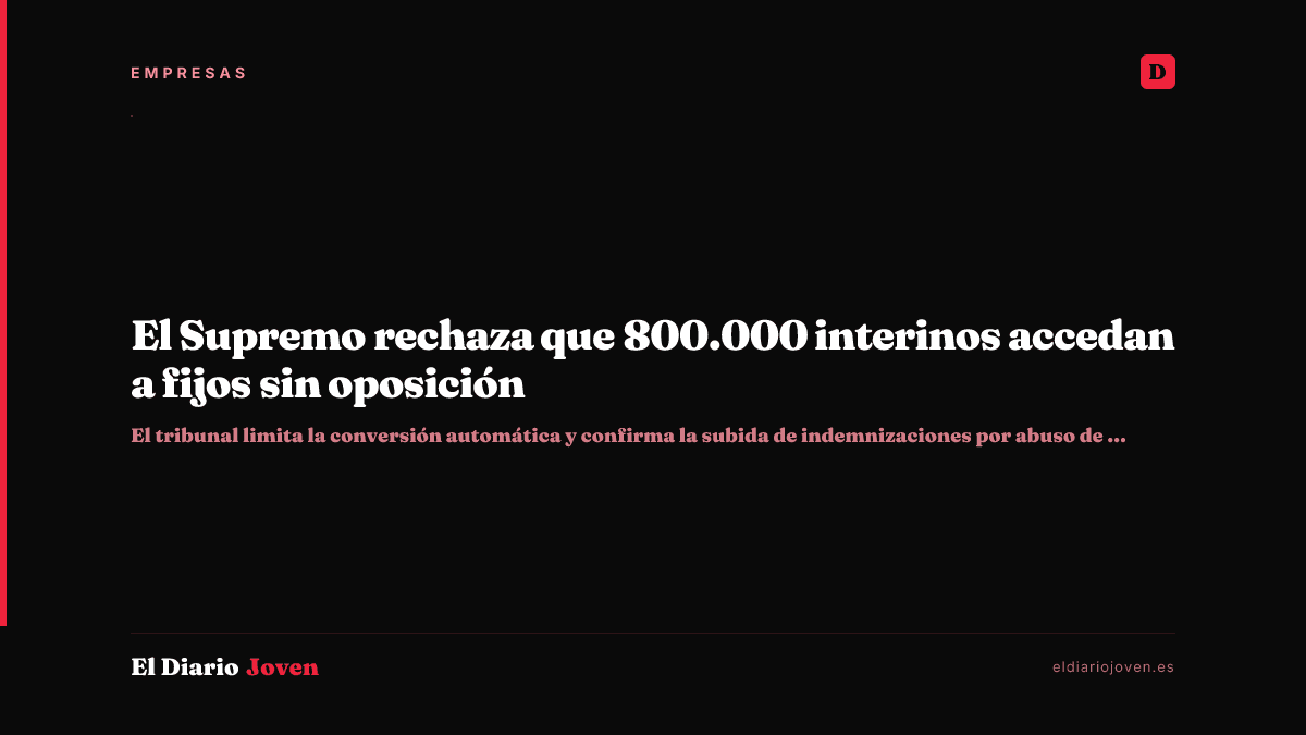 El Supremo rechaza que 800.000 interinos accedan a fijos sin oposición