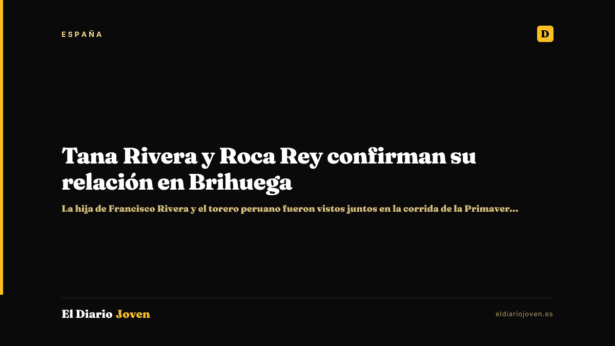 Tana Rivera y Roca Rey confirman su relación en Brihuega