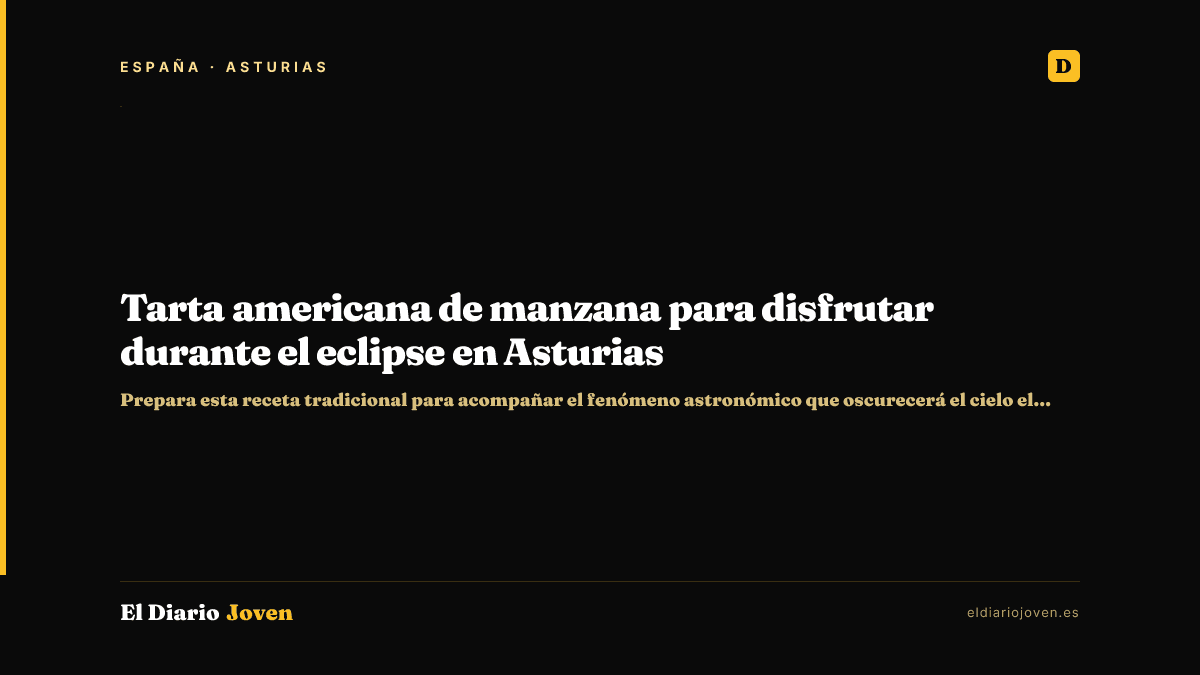 Tarta americana de manzana para disfrutar durante el eclipse en Asturias