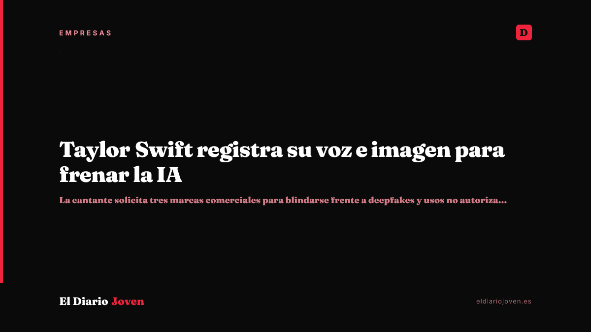 Taylor Swift registra su voz e imagen para frenar la IA
