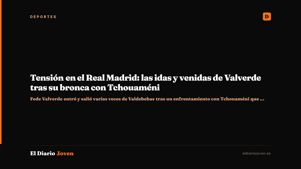 Tensión en el Real Madrid: las idas y venidas de Valverde tras su bronca con Tchouaméni