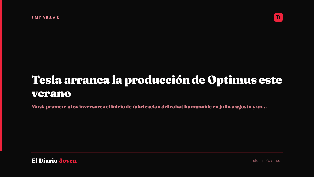 Tesla arranca la producción de Optimus este verano