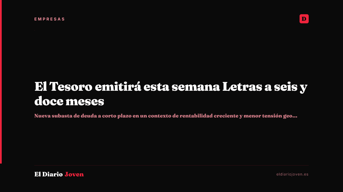 El Tesoro emitirá esta semana Letras a seis y doce meses