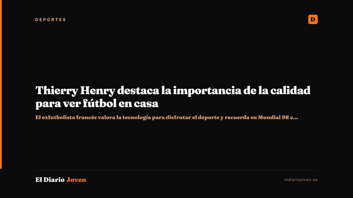 Thierry Henry destaca la importancia de la calidad para ver fútbol en casa