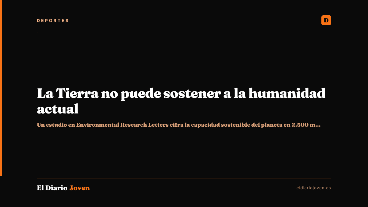 La Tierra no puede sostener a la humanidad actual