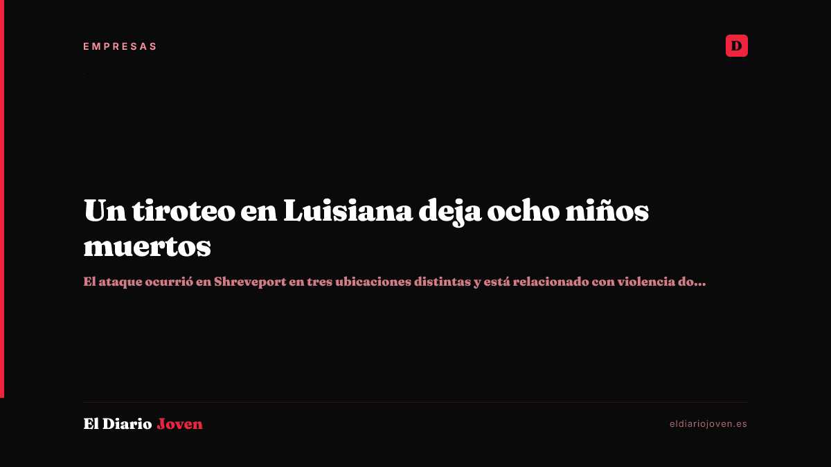 Un tiroteo en Luisiana deja ocho niños muertos