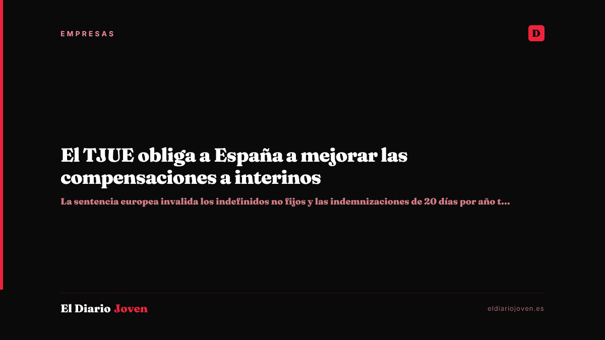 El TJUE obliga a España a mejorar las compensaciones a interinos