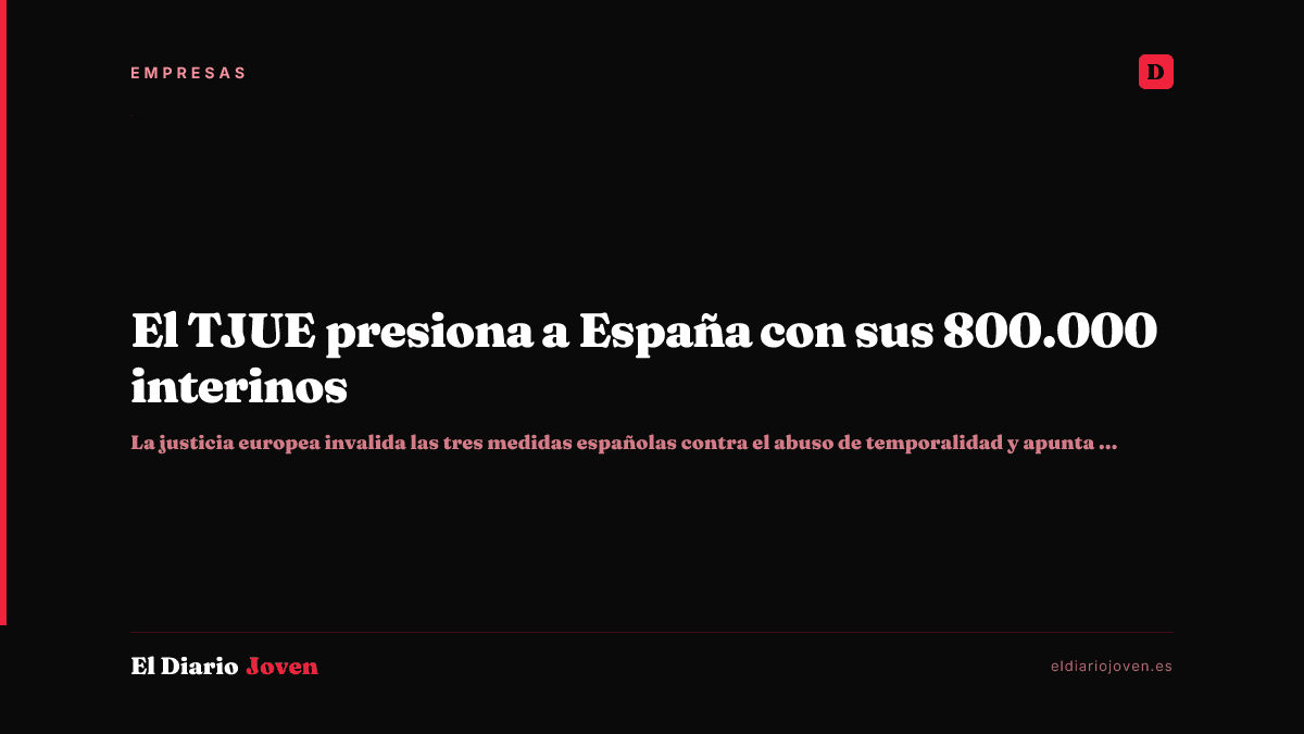El TJUE presiona a España con sus 800.000 interinos