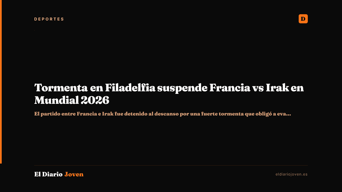 Tormenta en Filadelfia suspende Francia vs Irak en Mundial 2026