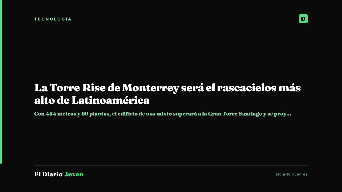 La Torre Rise de Monterrey será el rascacielos más alto de Latinoamérica