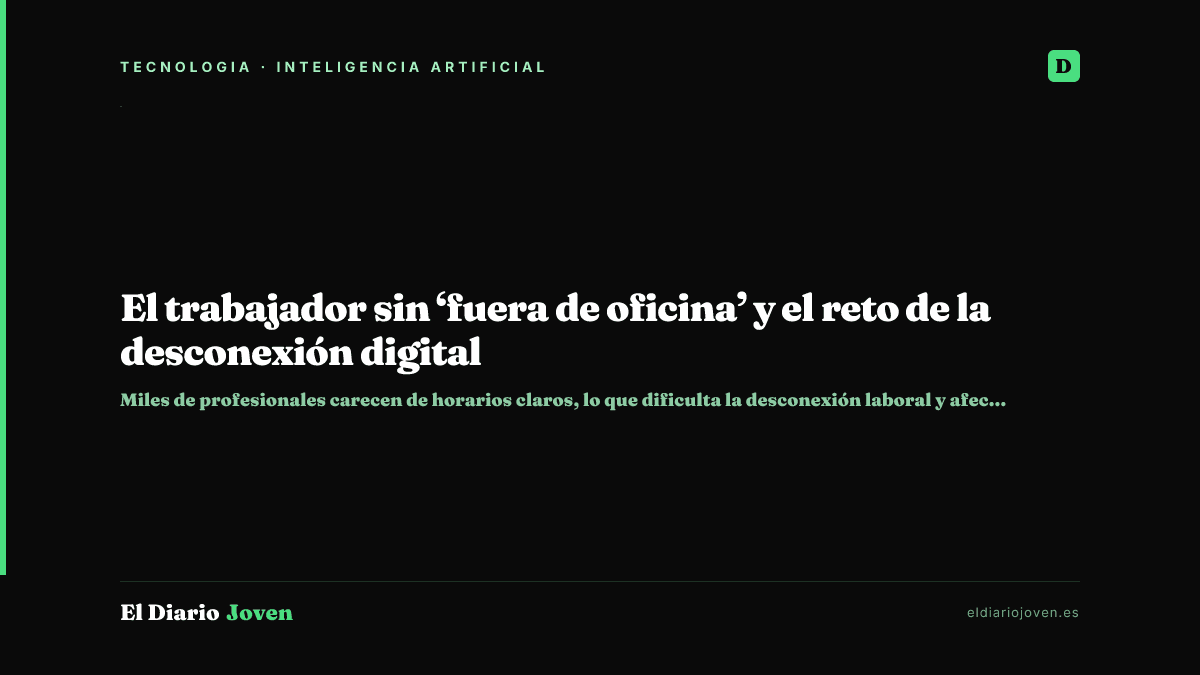 El trabajador sin ‘fuera de oficina’ y el reto de la desconexión digital