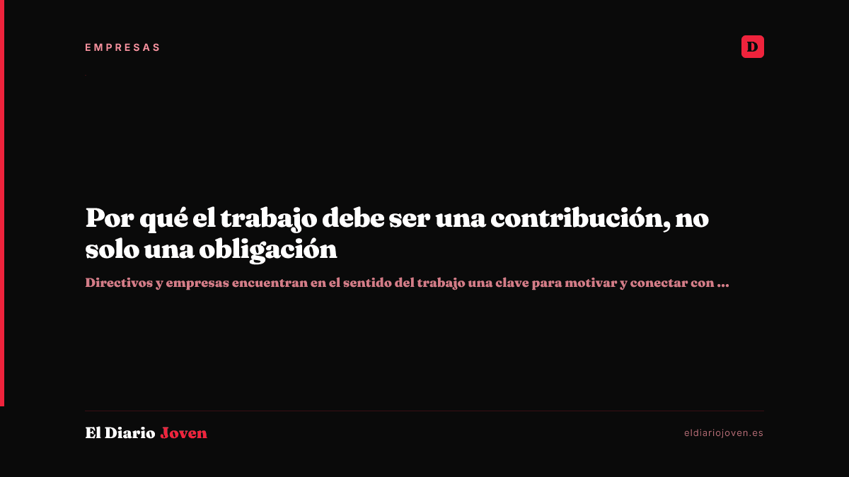 Por qué el trabajo debe ser una contribución, no solo una obligación