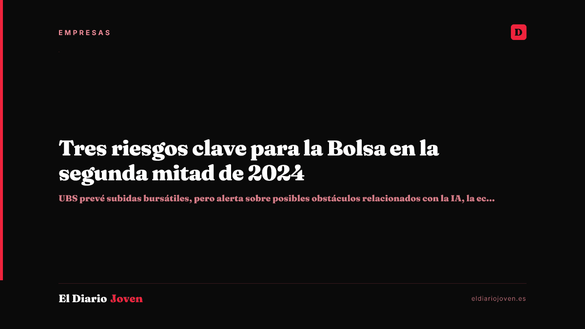 Tres riesgos clave para la Bolsa en la segunda mitad de 2024