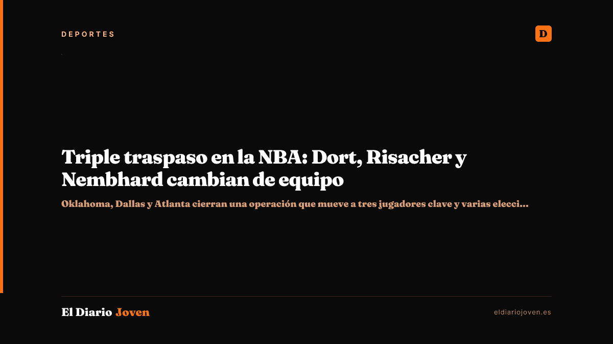 Triple traspaso en la NBA: Dort, Risacher y Nembhard cambian de equipo