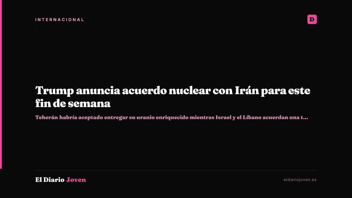Trump anuncia acuerdo nuclear con Irán para este fin de semana