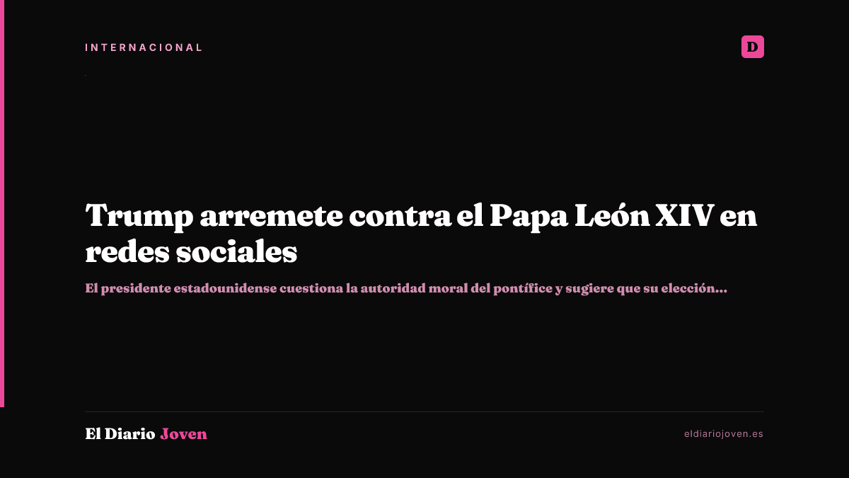 Trump arremete contra el Papa León XIV en redes sociales