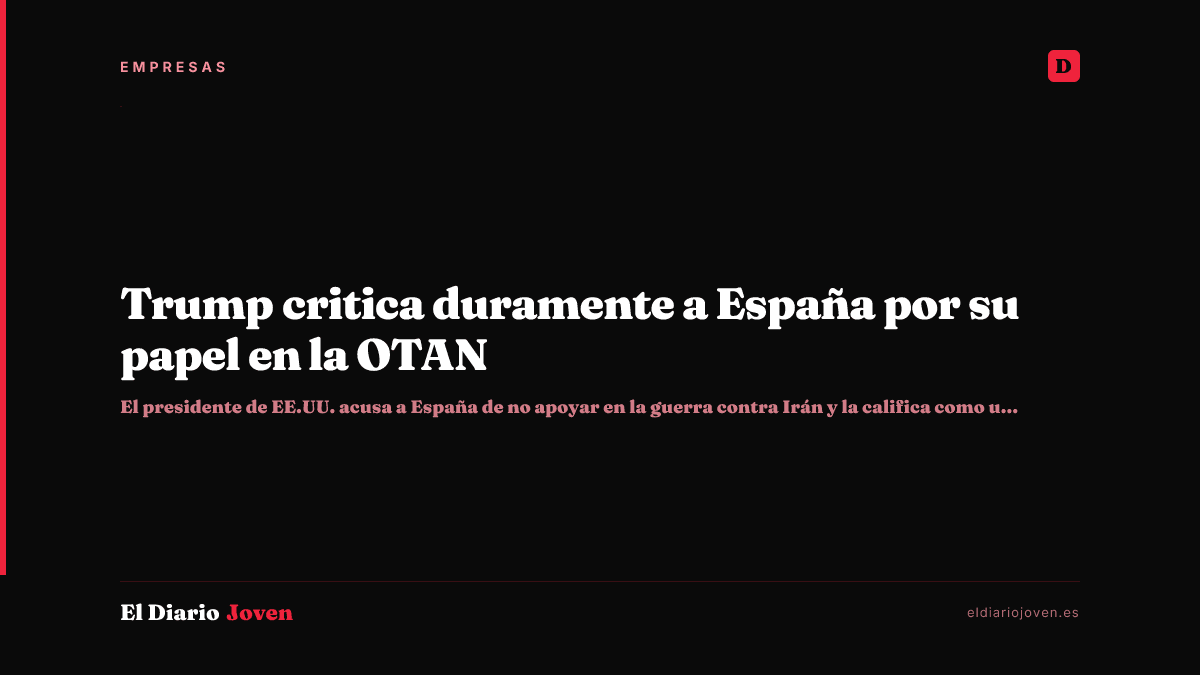 Trump critica duramente a España por su papel en la OTAN