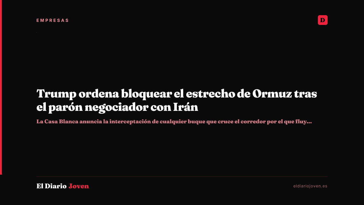 Trump ordena bloquear el estrecho de Ormuz tras el parón negociador con Irán