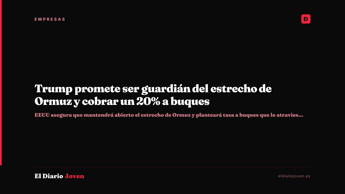 Trump promete ser guardián del estrecho de Ormuz y cobrar un 20% a buques