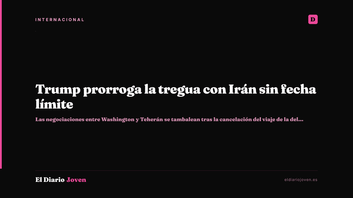 Trump prorroga la tregua con Irán sin fecha límite