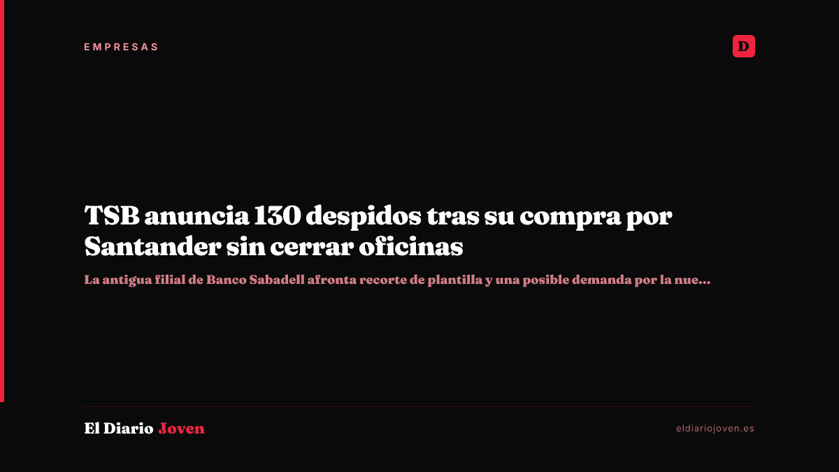 TSB anuncia 130 despidos tras su compra por Santander sin cerrar oficinas
