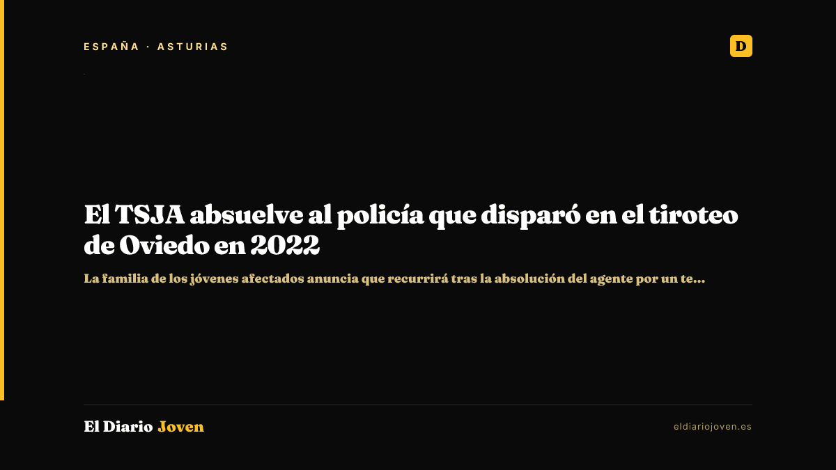 El TSJA absuelve al policía que disparó en el tiroteo de Oviedo en 2022