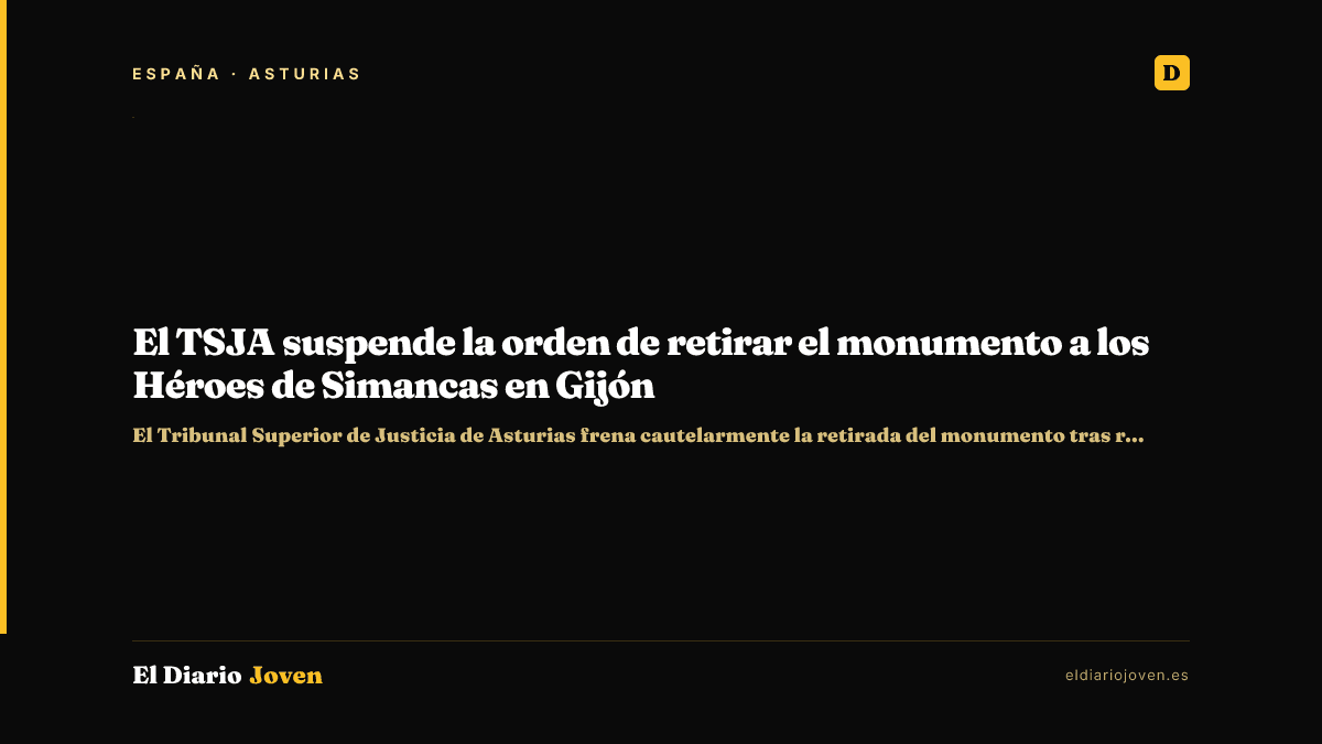 El TSJA suspende la orden de retirar el monumento a los Héroes de Simancas en Gijón