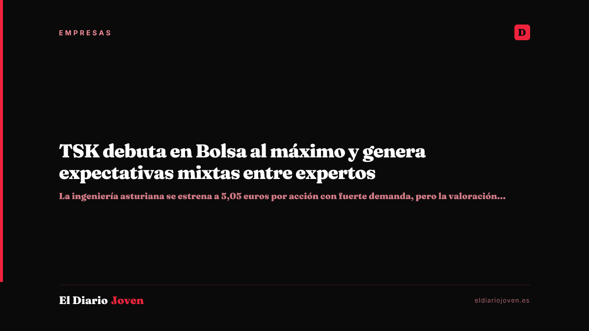 TSK debuta en Bolsa al máximo y genera expectativas mixtas entre expertos
