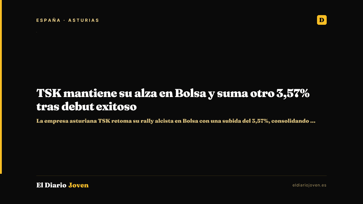 TSK mantiene su alza en Bolsa y suma otro 3,57% tras debut exitoso
