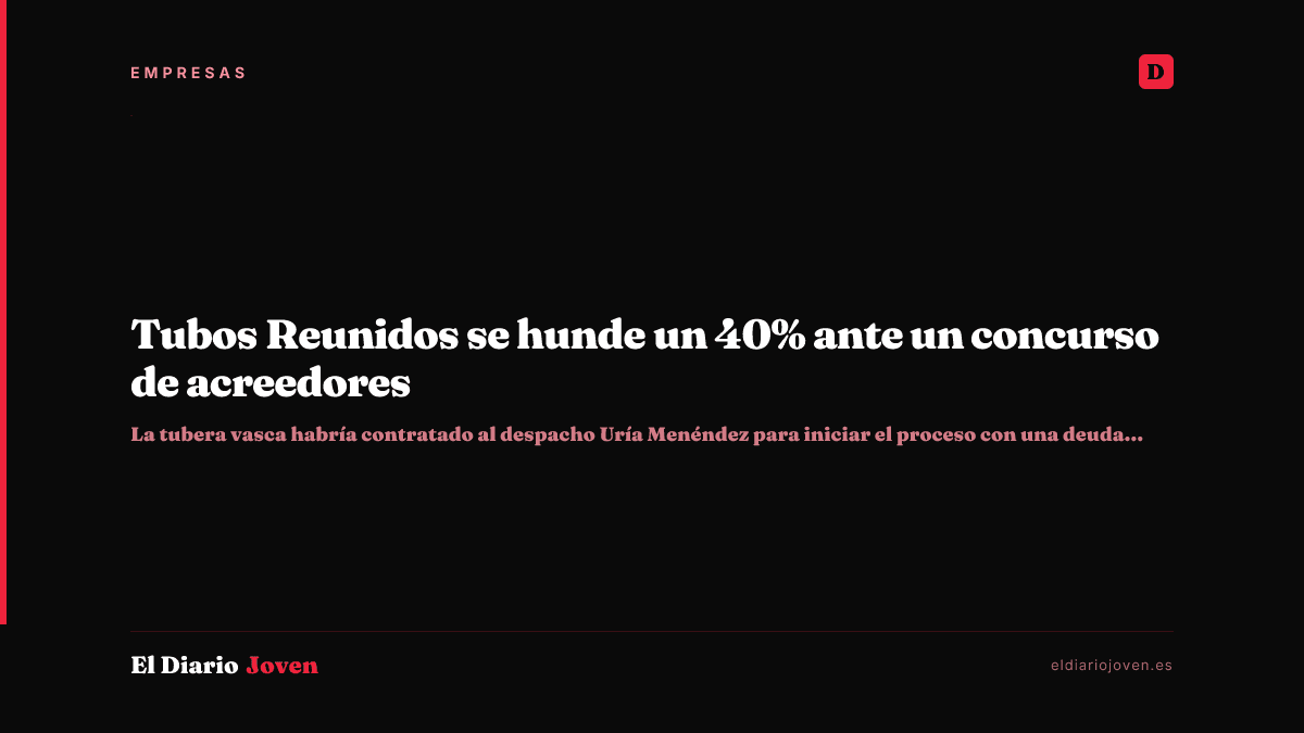 Tubos Reunidos se hunde un 40% ante un concurso de acreedores