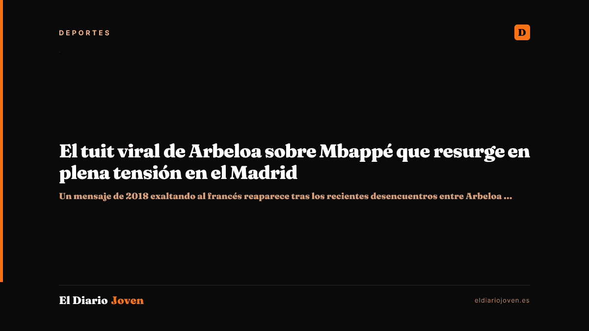 El tuit viral de Arbeloa sobre Mbappé que resurge en plena tensión en el Madrid